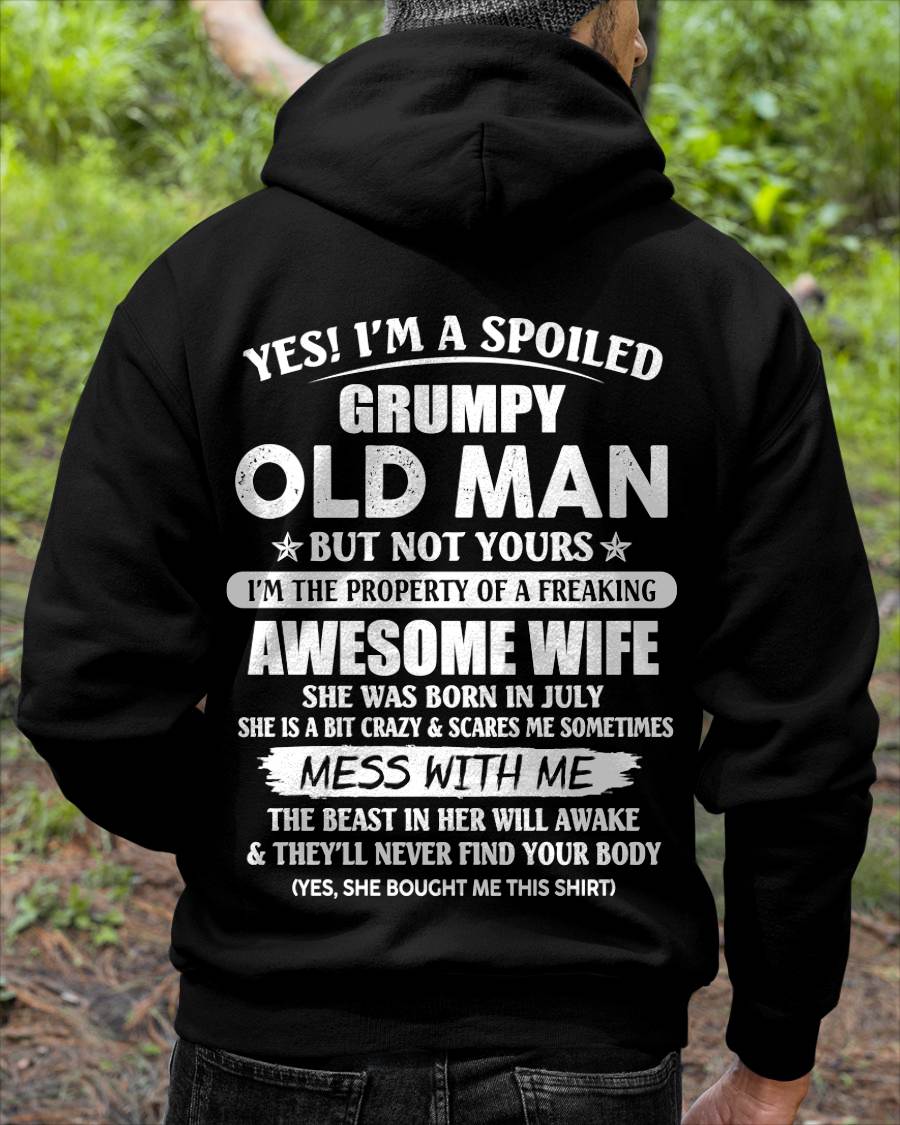 July - Yes! I'm A Spoiled Grumpy Old Man But Not Yours I'm The Property Of A Freaking Awesome Wife - Gift From Wife - TLEE07 (SKU06-68-07)
