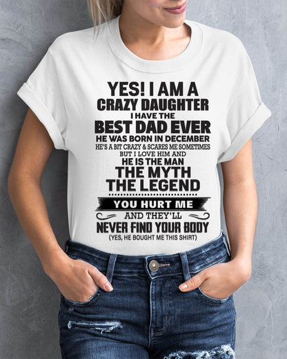 December - Yes! I Am A Crazy Daughter I Have The Best Dad Ever - Gift From Dad - TLEE12 (SKU09-09-12)