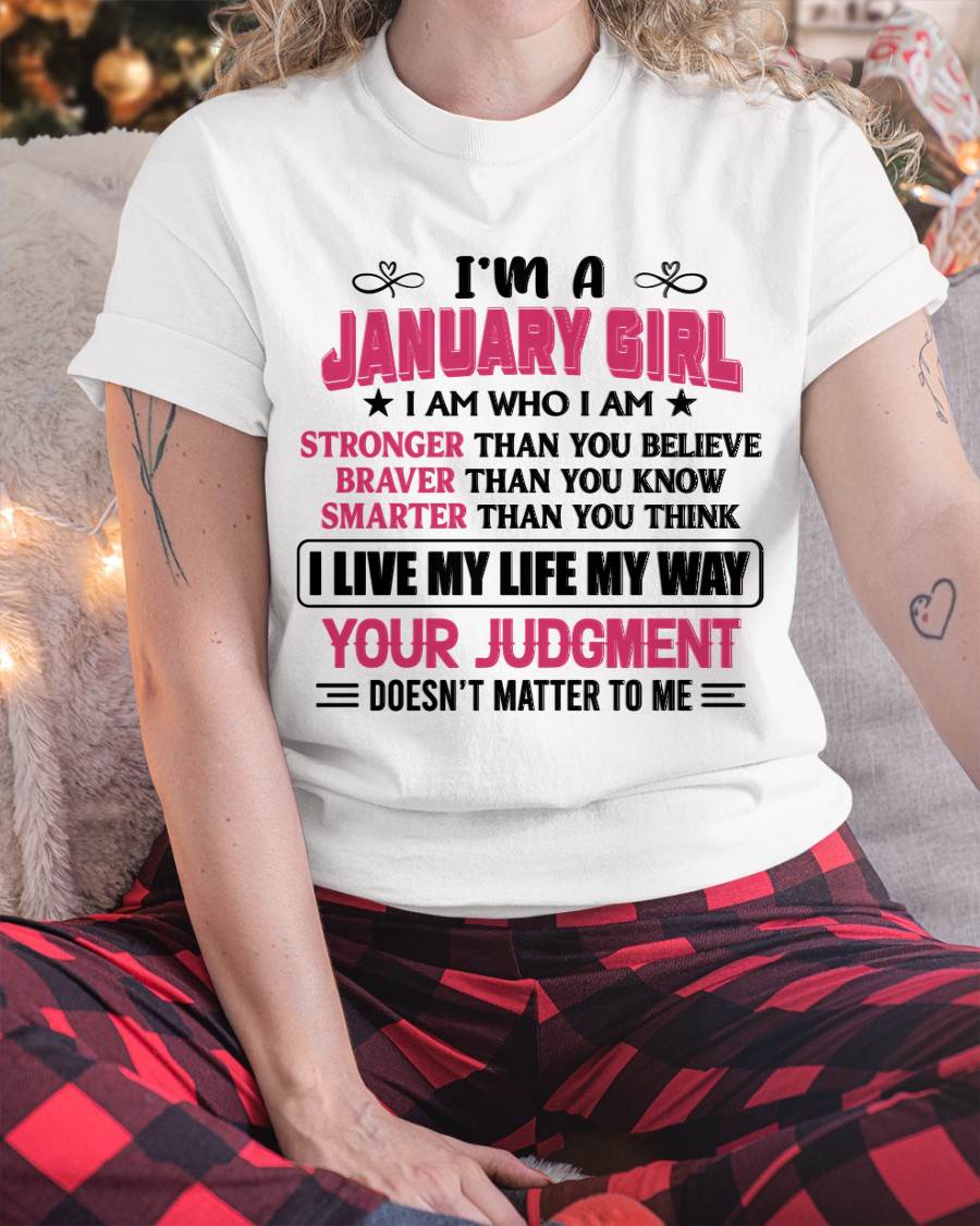JANUARY GIRL – I AM WHO I AM, STRONGER, BRAVER, SMARTER - FOR WOMEN - TLEE01 (SKU2603-218-01)