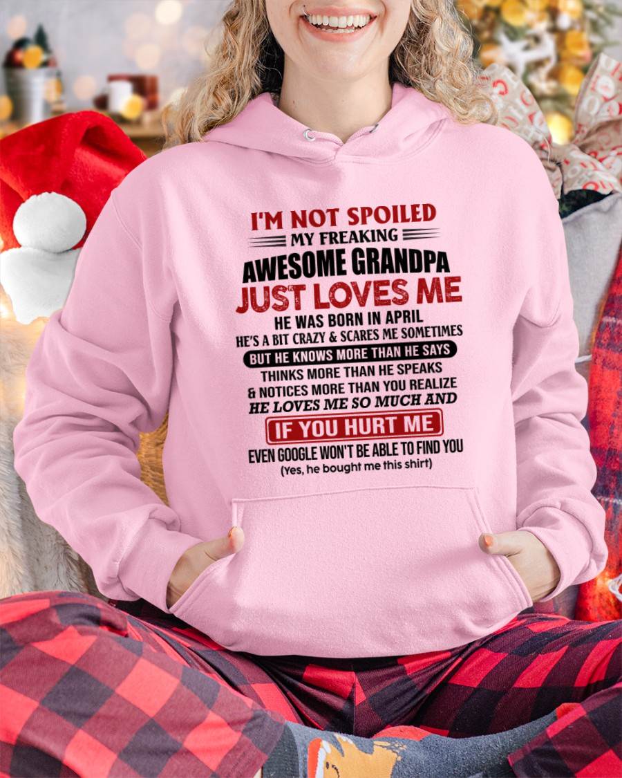 APRIL - I'M NOT SPOILED MY FREAKING AWESOME GRANDPA JUST LOVES ME - FROM GRANDPA - TLEE04 (SKU09-127-04)