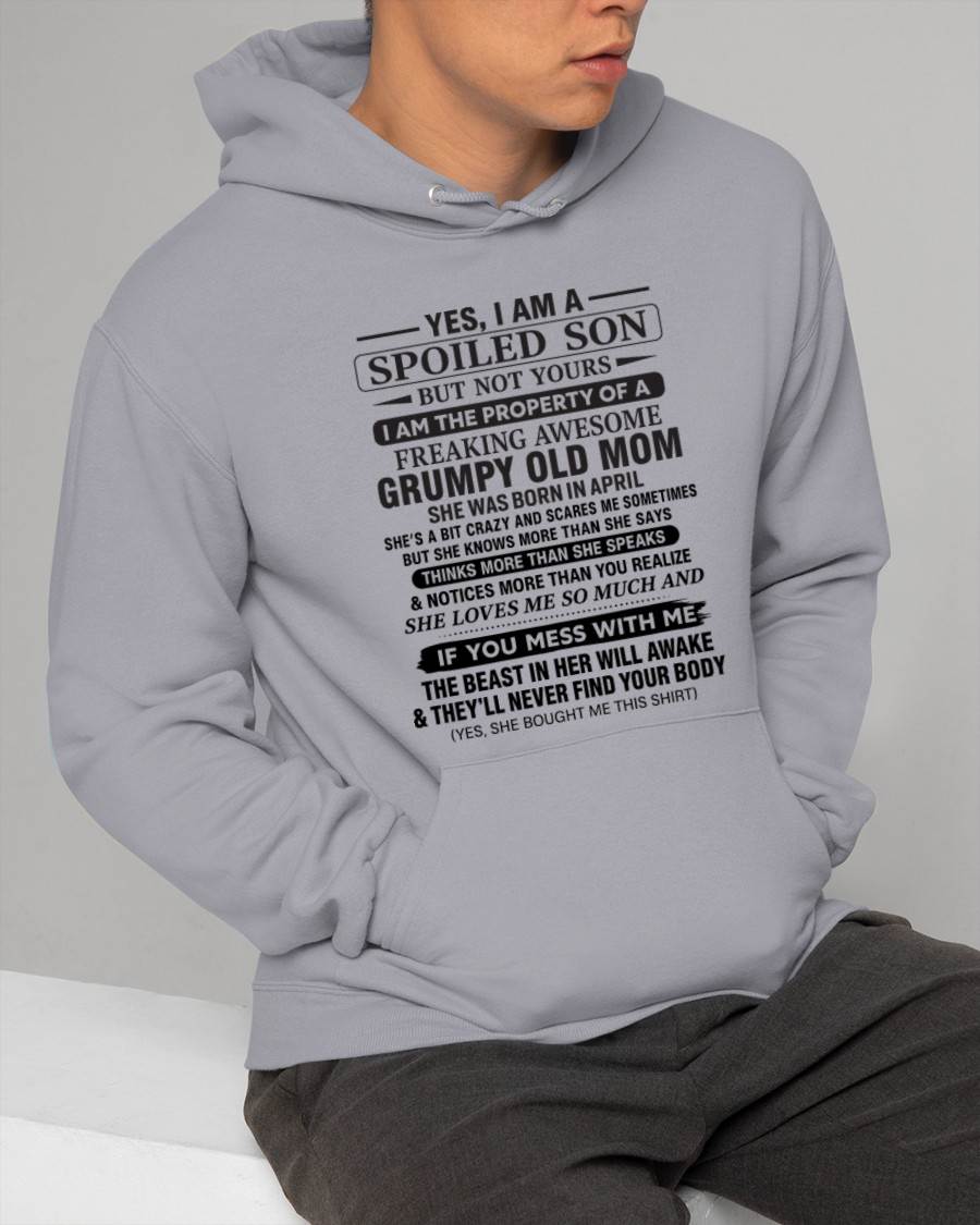 APRIL - YES, I AM A SPOILED SON BUT NOT YOURS  I AM THE PROPERTY OF A FREAKING AWESOME GRUMPY OLD MOM - FROM MOM - TLEE04 (SKU12-202-04)