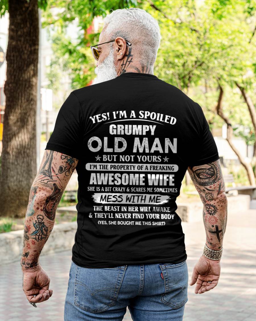 Yes! I'm A Spoiled Grumpy Old Man But Not Yours I'm The Property Of A Freaking Awesome Wife - Gift From Wife - TLEE00 (SKU06-68-00)