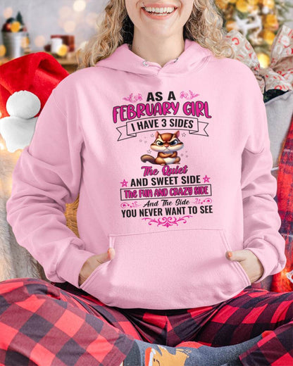 FEBRUARY - AS A FEBRUARY GIRL I HAVE 3 SIDES THE QUIET AND SWEET SIDE THE FUN AND CRAZY SIDE AND THE SIDE YOU NEVER WANT TO SEE - FOR WOMEN - TLEE02 (SKU09-37-02)