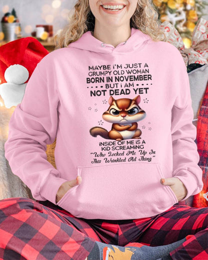 November - Maybe I’m Just A Grumpy Old Woman Born In November But I Am Not Dead Yet - Gift For Women - TLEE11 (SKU09-22-11)