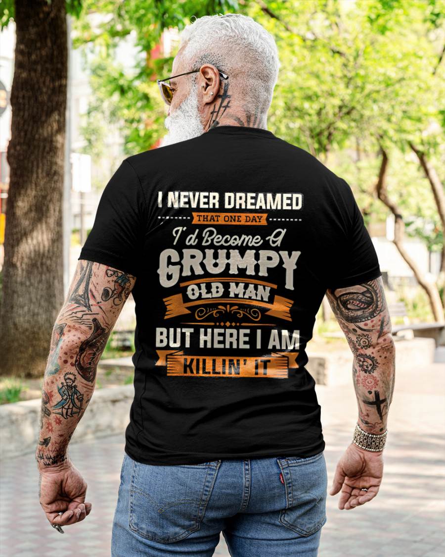 I Never Dreamed That One Day I'd Become A Grumpy - Gift For Man - TLEE00 (SKU07-78)