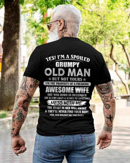 December - Yes! I'm A Spoiled Grumpy Old Man But Not Yours I'm The Property Of A Freaking Awesome Wife - Gift From Wife - TLEE12 (SKU06-68-12)