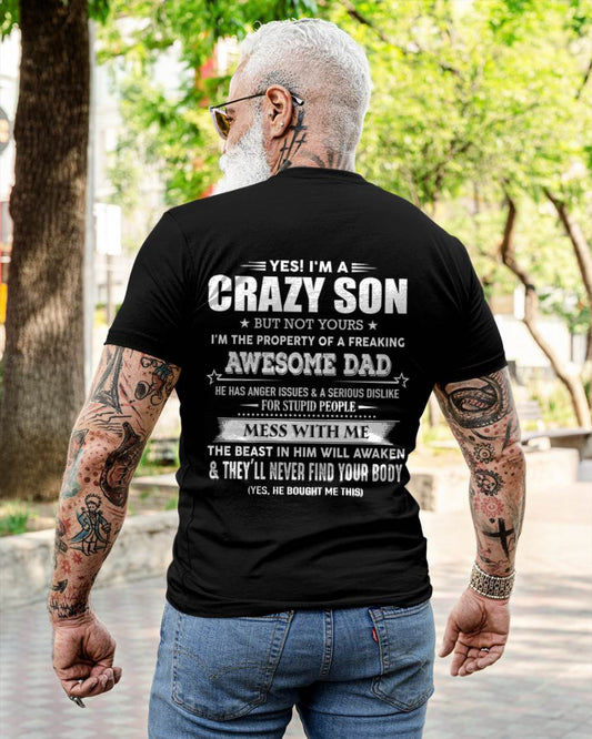 Yes I'm A Crazy Son But Not Yours I'm The Property Of A Freaking Awesome  - Gift From Dad - TLEE00 (SKU07-52-00)