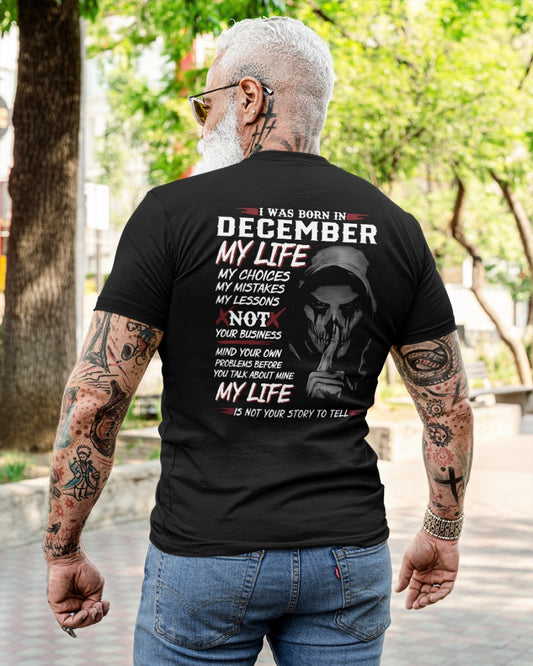 December - I Was Born In December My Life My Choices My Mistakes My Lessons - Gift For Man - TLEE12 (SKU08-36-12)