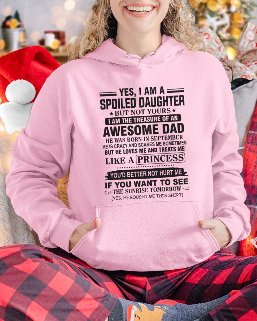 SEPTEMBER - YES I AM A SPOILED DAUGHTER BUT NOT YOURS I AM THE TREASURE OF AN AWESOME DAD - FROM DAD - TLEE09 (SKU10-138-09)