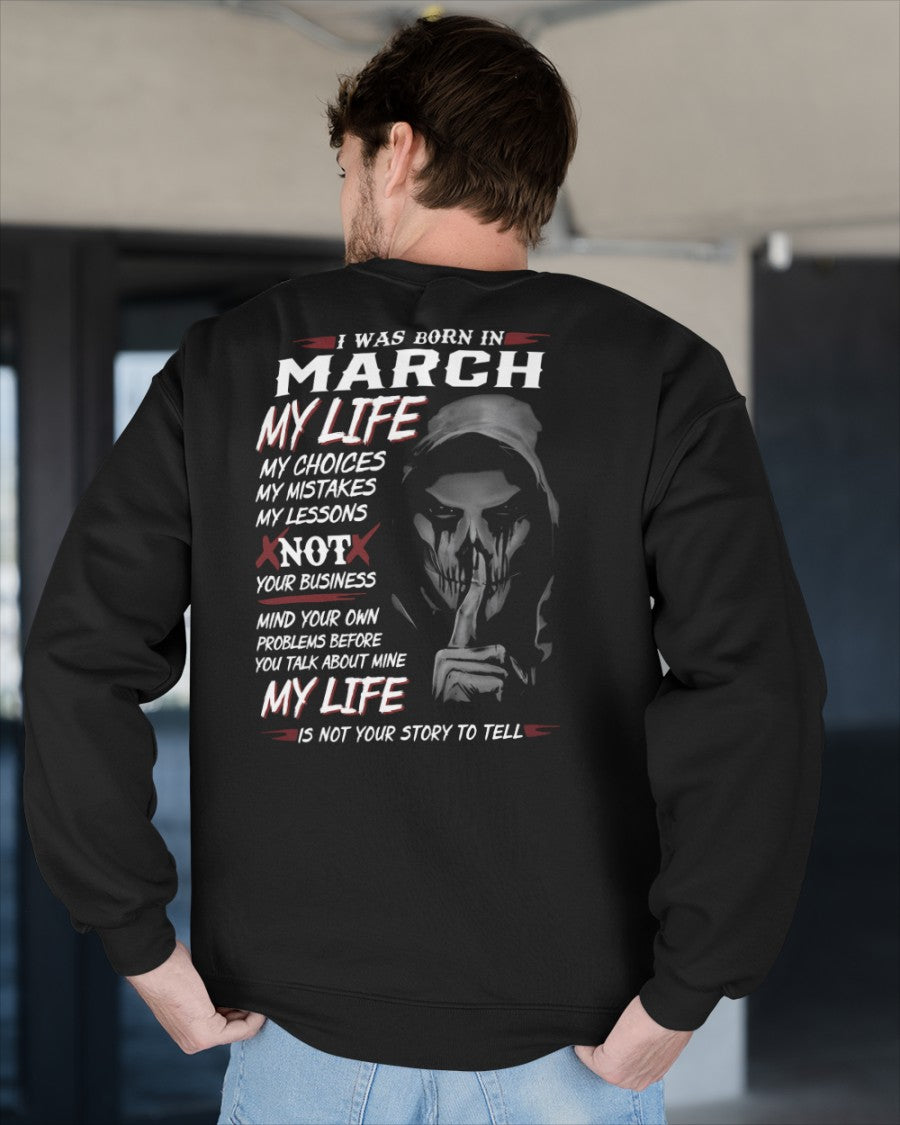March - I Was Born In March My Life My Choices My Mistakes My Lessons - Gift For Man - TLEE03 (SKU08-36-03)