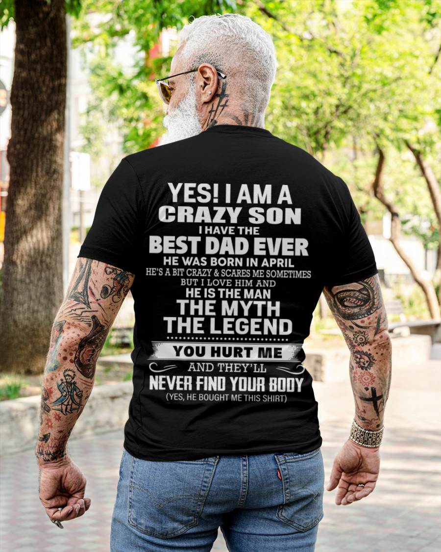 April - Yes! I Am A Crazy Son I Have The Best Dad Ever - Gift From Dad - TLEE04 (SKU09-27-04)
