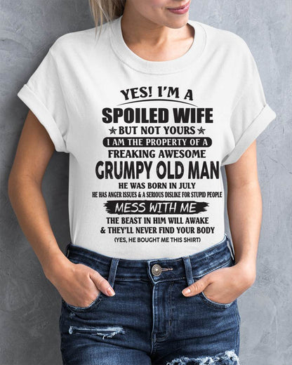 July - Yes! I'm A Spoiled Wife But Not Yours I Am The Property Of A Freaking Awesome Grumpy Old Man - Gift From Husband - TLEE07 (SKU07-16-07)