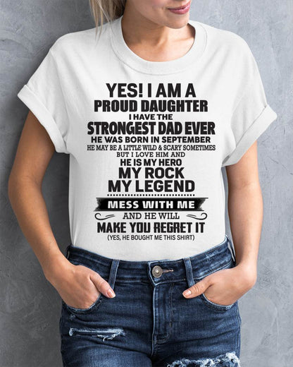 September - Yes! I Am A Proud Daughter I Have The Strongest Dad Ever - Gift From Dad - TLEE09 (SKU09-42-09)