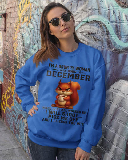 DECEMBER - I'M A GRUMPY WOMAN WHEN I GET ALL WORKED UP I WILL SHOUT PISS ME OFF AND I’LL CUSS YOU OUT - FOR WOMEN - TLEE12 (SKU09-93-12)
