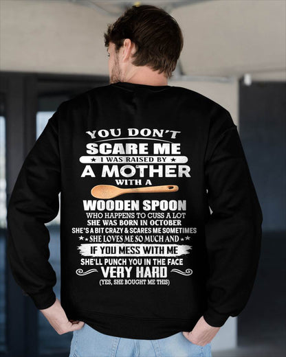 October - You Don't Scare Me I Was Raised By A Mother With A Wooden Spoon - Gift From Mom - TLEE10 (SKU07-125-10)