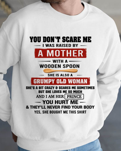 YOU DON’T SCARE ME I WAS RAISED BY  A MOTHER  WITH A WOODEN SPOON - FROM MOM - TLEE00 (SKU2602-216-00)