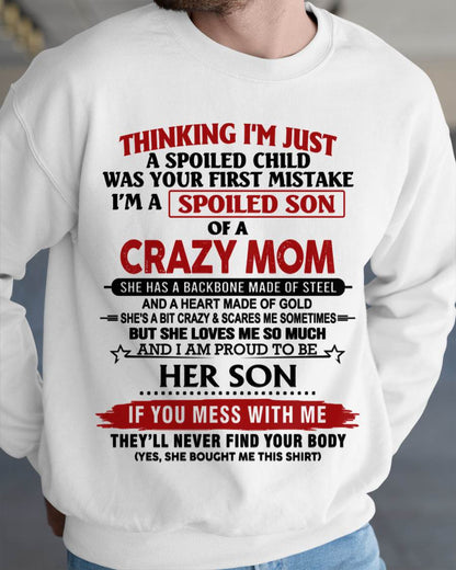 THINKING I'M JUST A SPOILED CHILD WAS YOUR FIRST MISTAKE I'M A SPOILED SON OF A CRAZY MOM - FROM MOM - TLEE00 (SKU26T-01180-00)