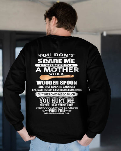 January - You Don't Scare Me I Was Raised By A Mother With A Wooden Spoon  - Gift From Mom - TLEE01 (SKU07-128-01)