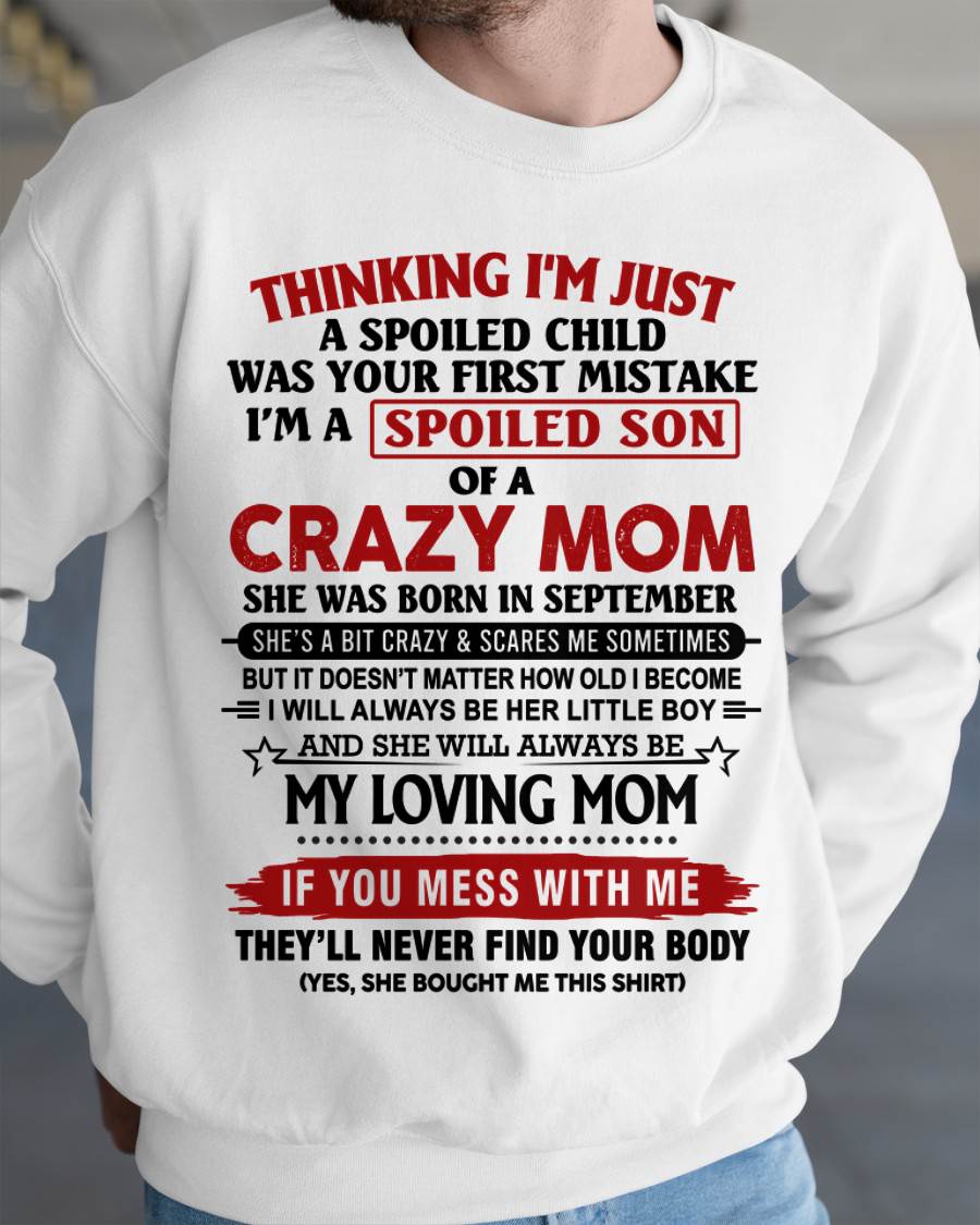 SEPTEMBER - THINKING I’M JUST A SPOILED CHILD WAS YOUR FIRST MISTAKE  I’M A SPOILED SON OF A CRAZY MOM - FROM MOM - TLEE09 (SKU2602-06-09)