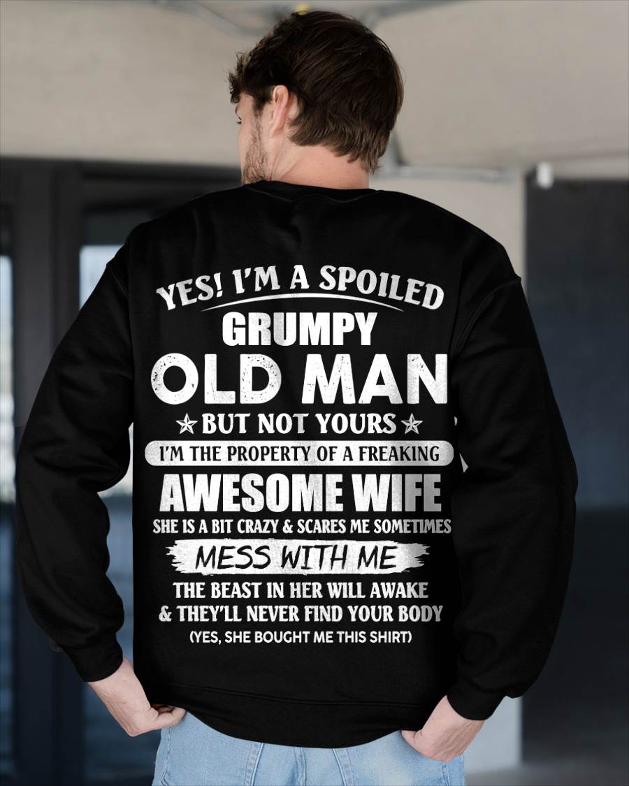 Yes! I'm A Spoiled Grumpy Old Man But Not Yours I'm The Property Of A Freaking Awesome Wife - Gift From Wife - TLEE00 (SKU06-68-00)