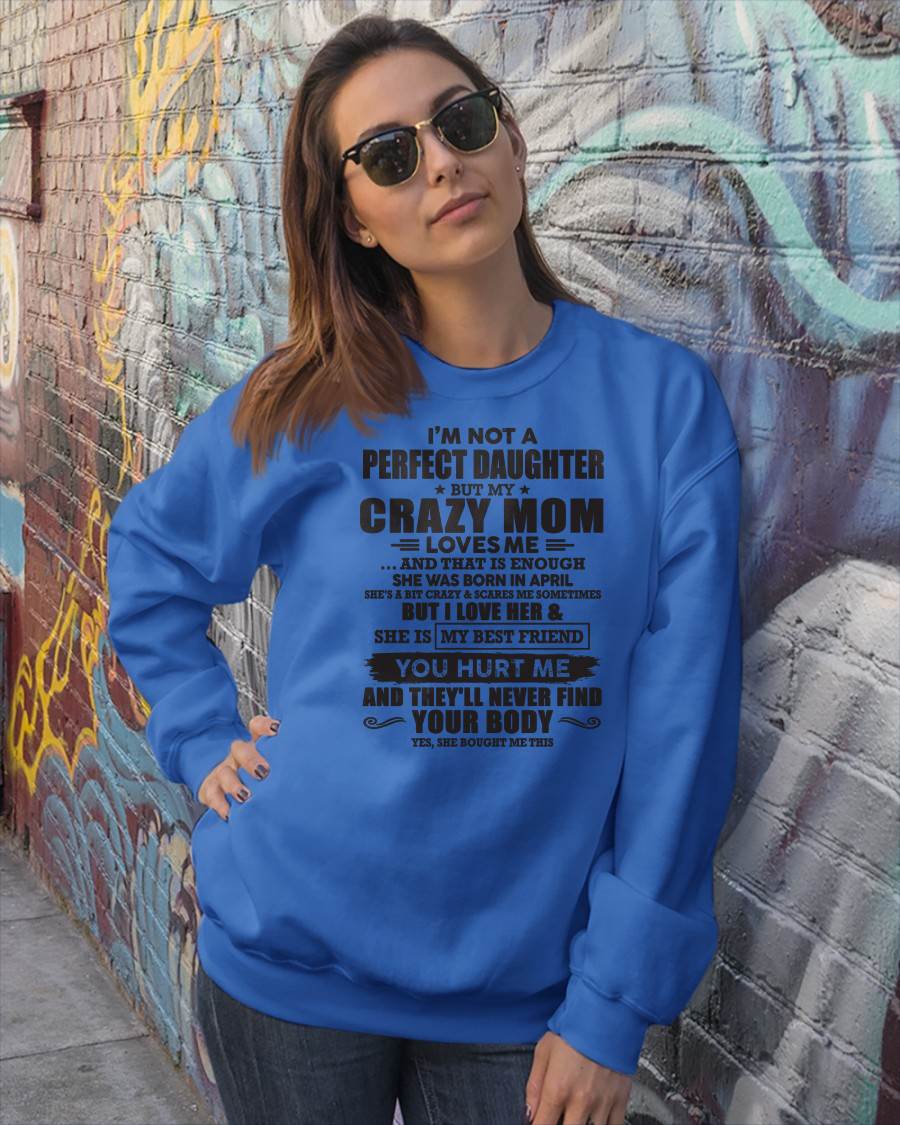 April - I'm Not A Perfect Daughter But My Crazy Mom Loves Me - Gift For Daughter From Mom - TLEE04 (SKU07-57-04)
