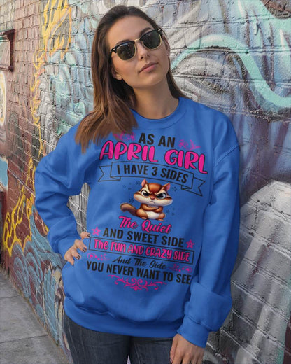 APRIL - AS A APRIL GIRL I HAVE 3 SIDES THE QUIET AND SWEET SIDE THE FUN AND CRAZY SIDE AND THE SIDE YOU NEVER WANT TO SEE - FOR WOMEN - TLEE04 (SKU09-37-04)