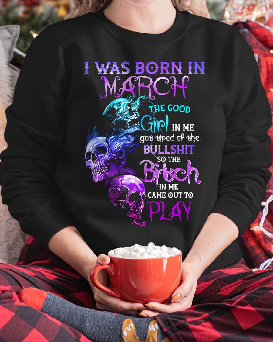MARCH - THE GOOD GIRL IS GONE – THE REAL ONE JUST SHOWED UP - FOR WOMEN - TLEE03 (SKU10-33-03)