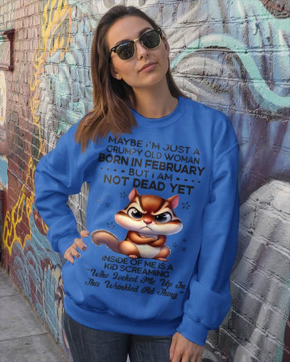 February - Maybe I’m Just A Grumpy Old Woman Born In February But I Am Not Dead Yet - Gift For Women - TLEE02 (SKU09-22-02)