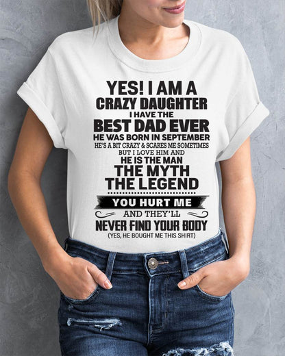 September - Yes! I Am A Crazy Daughter I Have The Best Dad Ever - Gift From Dad - TLEE09 (SKU09-09-09)