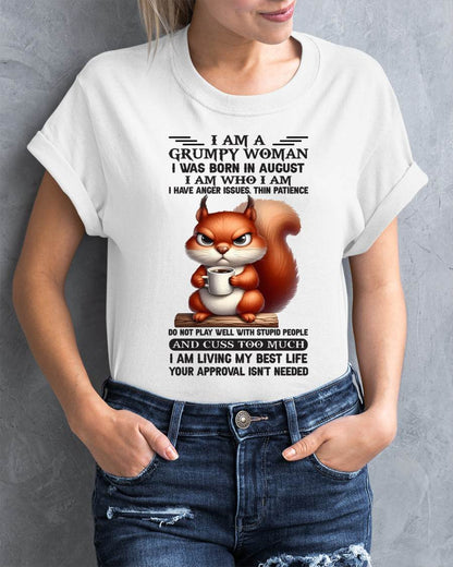 August - I Am A Grumpy Woman I Was Born In January I Am Who I Am - Gift For Women - TLEE08 (SKU09-07-08)