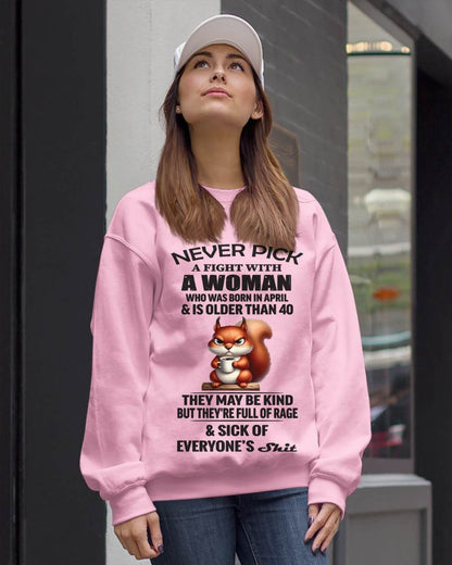APRIL - NEVER PICK A FIGHT WITH A WOMAN WHO WAS BORN IN APRIL & IS OLDER THAN 40 - FOR WOMEN - TLEE04 (SKU09-129-04)