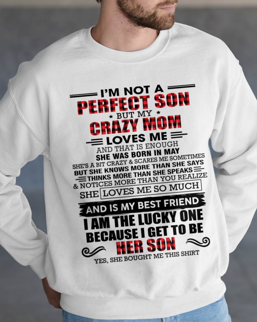MAY - I'M NOT A PERFECT SON  BUT MY CRAZY MOM LOVES ME AND THAT IS ENOUGH - FROM MOM - TLEE05 (SKU2603-178-05)