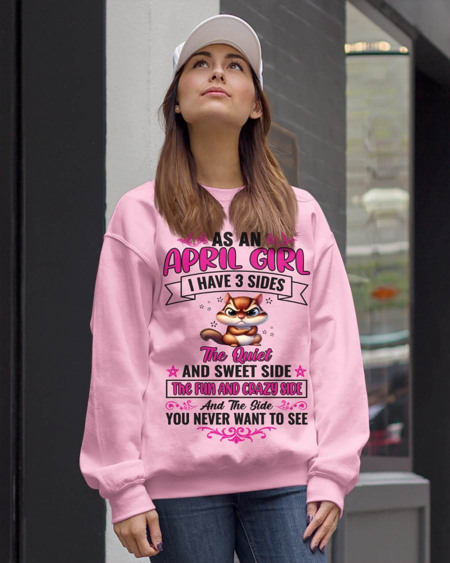 APRIL - AS A APRIL GIRL I HAVE 3 SIDES THE QUIET AND SWEET SIDE THE FUN AND CRAZY SIDE AND THE SIDE YOU NEVER WANT TO SEE - FOR WOMEN - TLEE04 (SKU09-37-04)