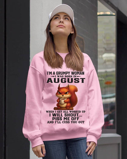 AUGUST - I'M A GRUMPY WOMAN WHEN I GET ALL WORKED UP I WILL SHOUT PISS ME OFF AND I’LL CUSS YOU OUT - FOR WOMEN - TLEE08 (SKU09-93-08)