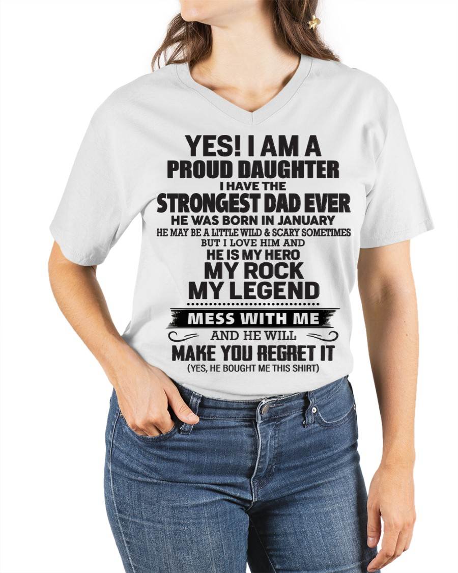January - Yes! I Am A Proud Daughter I Have The Strongest Dad Ever - Gift From Dad - TLEE01 (SKU09-42-01)