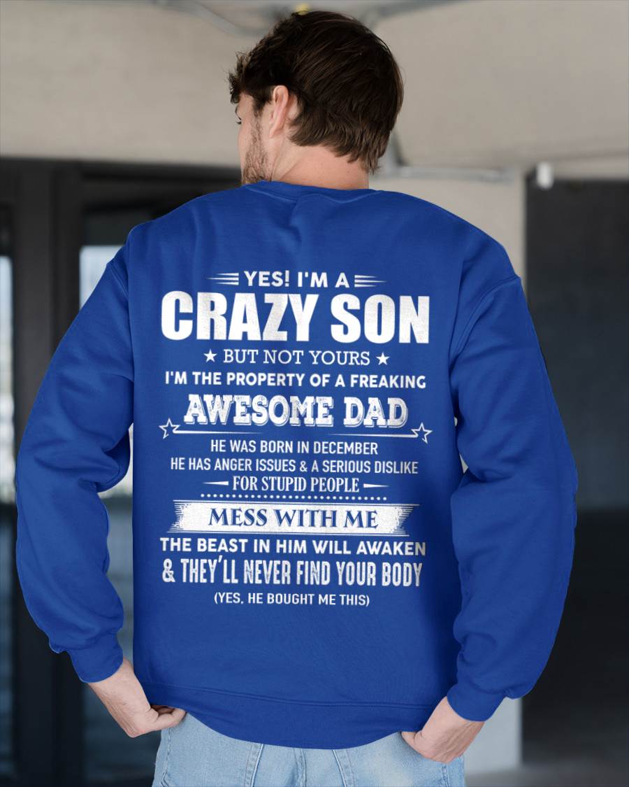 December - Yes I'm A Crazy Son But Not Yours I'm The Property Of A Freaking Awesome - Gift From Dad - TLEE12 (SKU07-52-12)