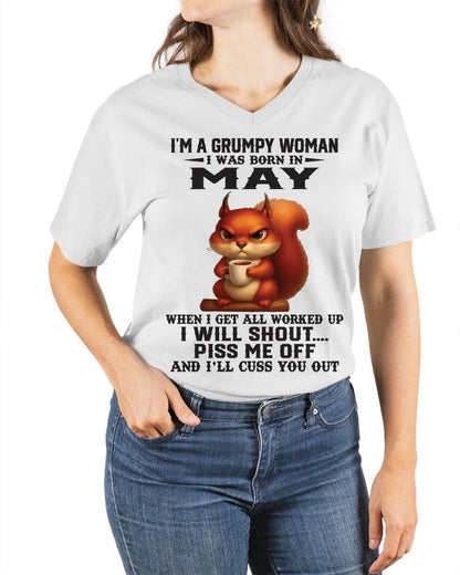 MAY - I'M A GRUMPY WOMAN WHEN I GET ALL WORKED UP I WILL SHOUT PISS ME OFF AND I’LL CUSS YOU OUT - FOR WOMEN - TLEE05 (SKU09-93-05)