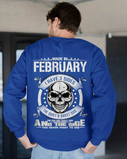 Made in February - I Have 3 Sides The Quiet & Sweet Side The Fun and Crazy Side And the Side You Never Want to See - Gift For Man - TLEE02 (SKU08-65-02)