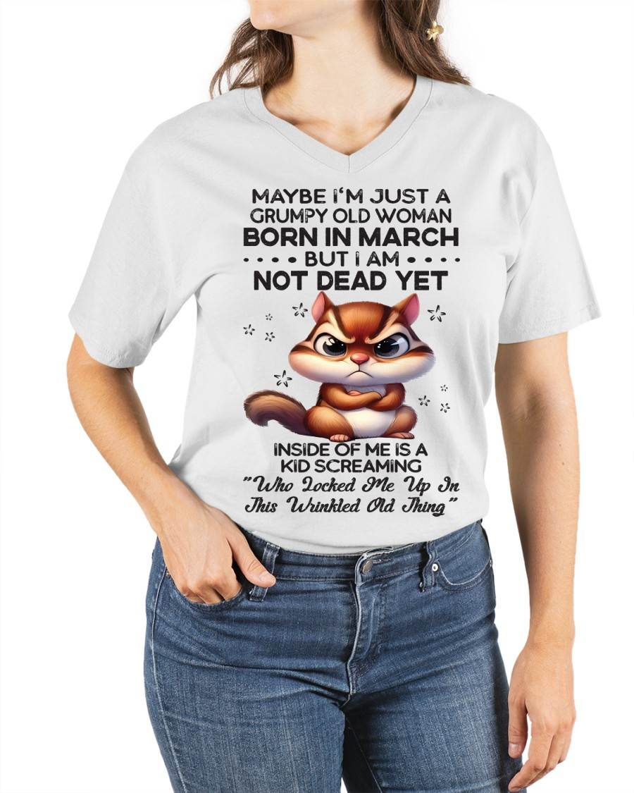 March - Maybe I’m Just A Grumpy Old Woman Born In March But I Am Not Dead Yet - Gift For Women - TLEE03 (SKU09-22-03)