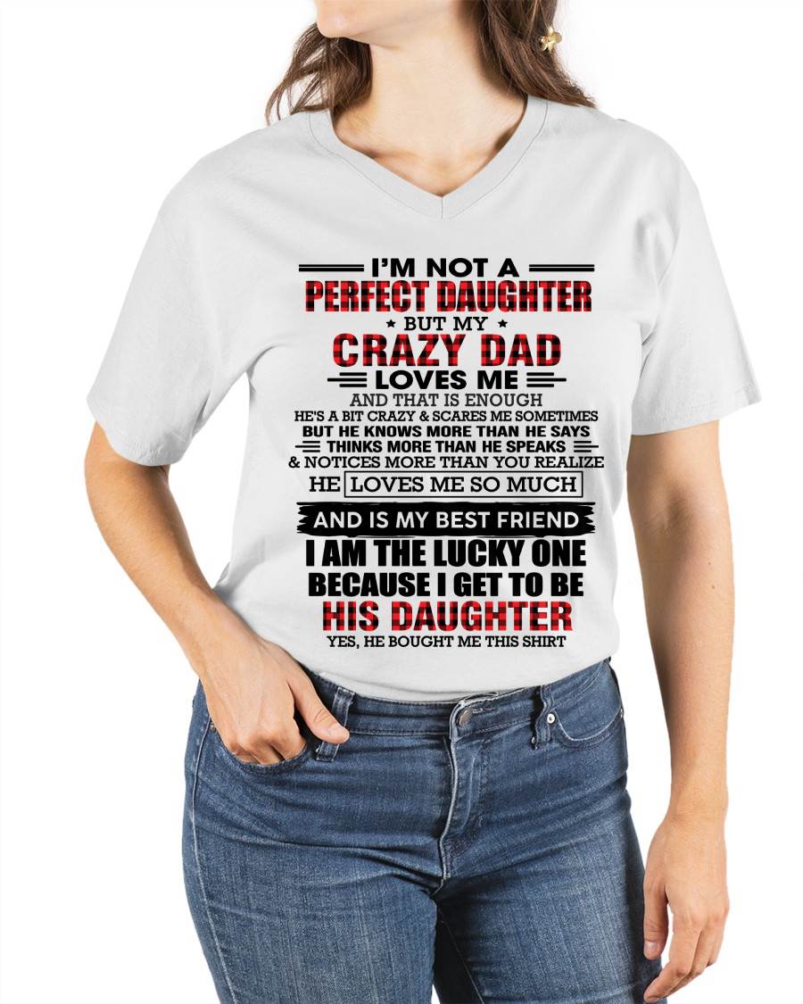 I MAY NOT BE PERFECT BUT I AM FOREVER LOVED BY MY CRAZY DAD - FROM DAD - TLEE00 (SKU2603-311-00)