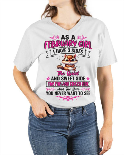 FEBRUARY - AS A FEBRUARY GIRL I HAVE 3 SIDES THE QUIET AND SWEET SIDE THE FUN AND CRAZY SIDE AND THE SIDE YOU NEVER WANT TO SEE - FOR WOMEN - TLEE02 (SKU09-37-02)