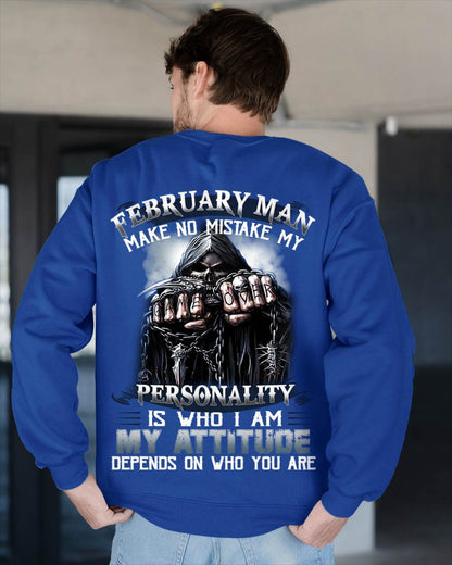 February Man Make No Mistake My Personality Is Who I Am My Attitude Depends On Who You Are - Gift For Man - TLEE02 (SKU08-83-02)