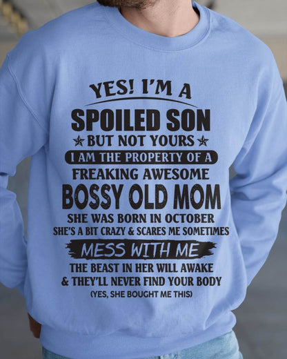 October - Yes! I'm A Spoiled Son But Not Yours I Am The Property Of A Freaking Awesome Bossy Old Mom - Gift From Mom - TLEE10 (SKU07-83-10)