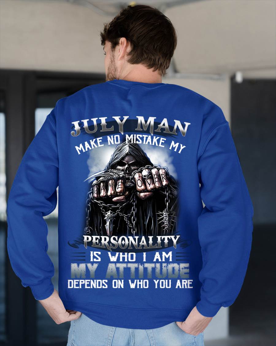 July Man Make No Mistake My Personality Is Who I Am My Attitude Depends On Who You Are - Gift For Man - TLEE07 (SKU08-83-07)