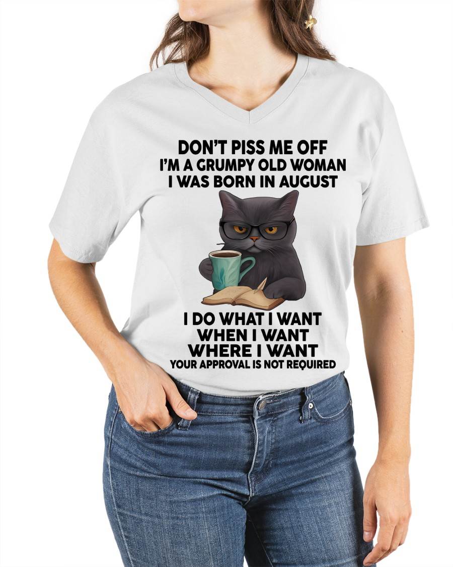 August - Don't Piss Me Off I'm A Grumpy Old Woman - Gift For Women - TLEE08 (SKU09-53-08)