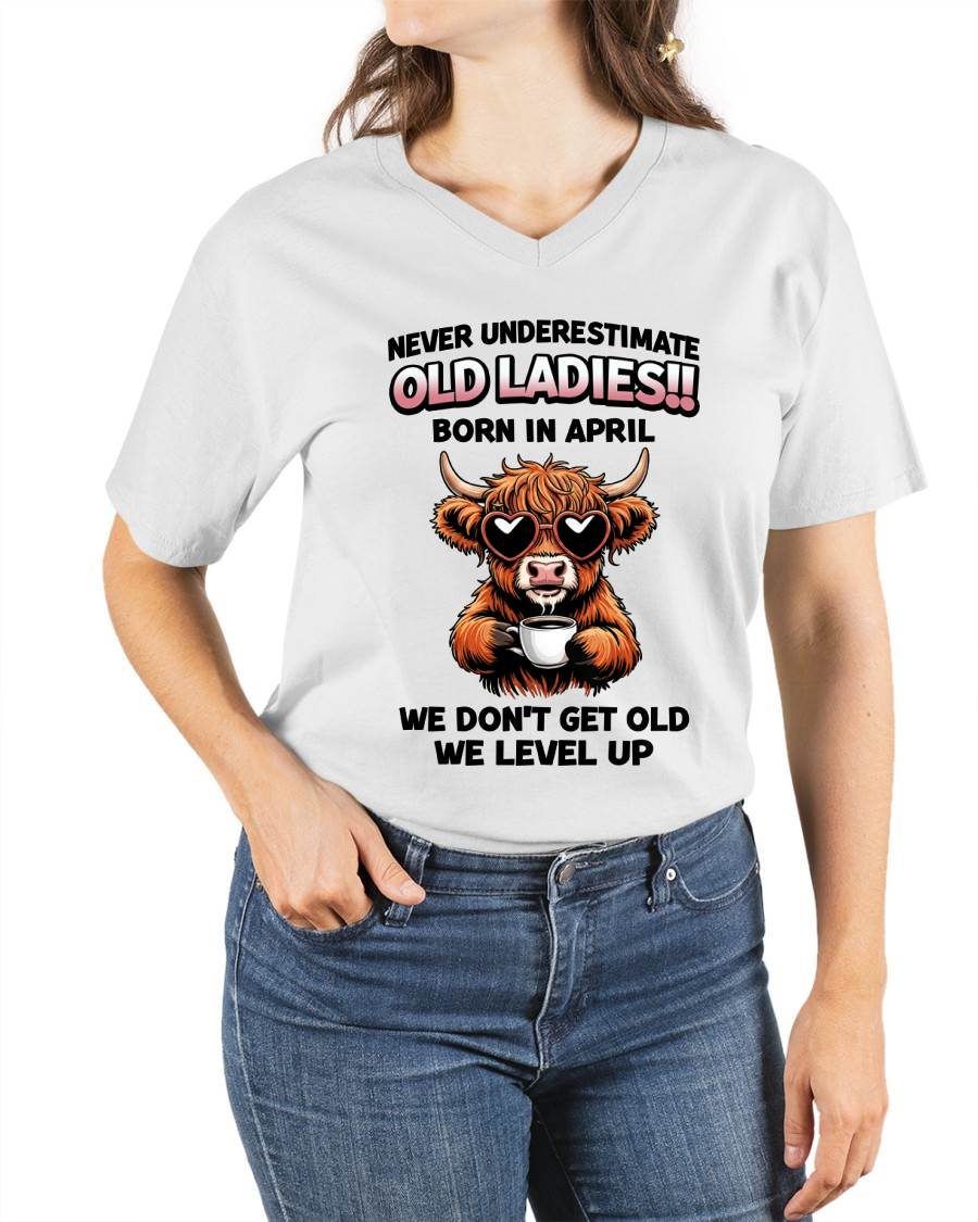 APRIL BORN WOMEN LEVEL UP, NEVER GROW OLD SHIRT - FOR WOMEN - TLEE04 (SKU2606-79-04)