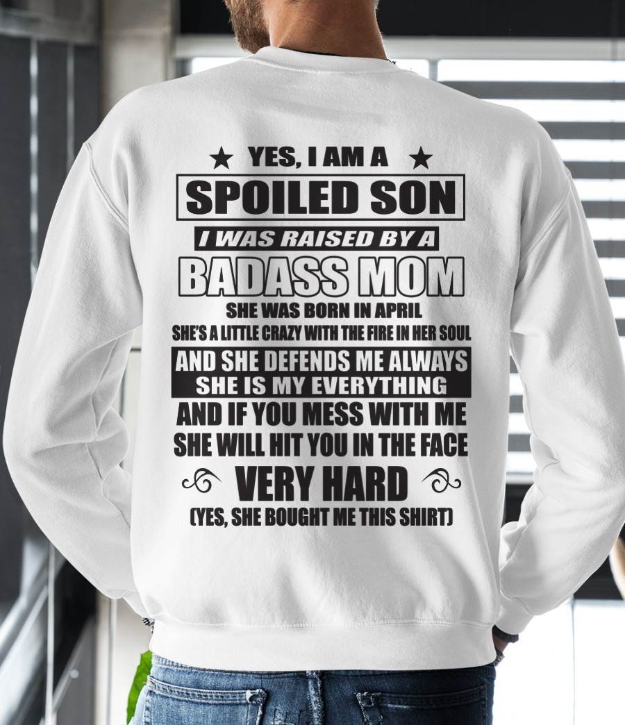 APRIL - YES, I AM A SPOILED SON I WAS RAISED BY A BADASS MOM - FROM MOM - TLEE04 (SKU09-100-04)