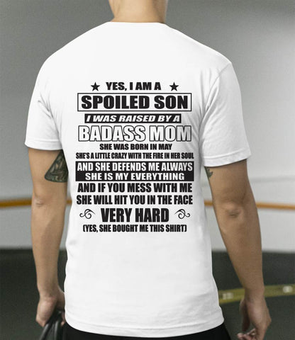 MAY - YES, I AM A SPOILED SON I WAS RAISED BY A BADASS MOM - FROM MOM - TLEE05 (SKU09-100-05)
