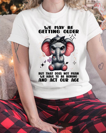 GETTING OLDER DOESN’T MEAN BEING BORING - FOR WOMEN - TLEE00 (SKU2602-196)