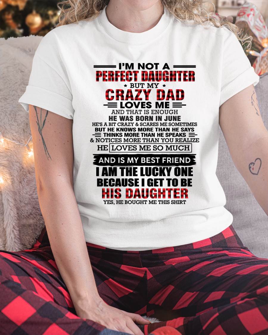 JUNE - I MAY NOT BE PERFECT BUT I AM FOREVER LOVED BY MY CRAZY DAD - FROM DAD - TLEE06 (SKU2603-311-06)